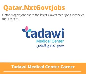 Tadawi Medical Center Careers 2023 Qatar Jobs @Nxtgovtjobs