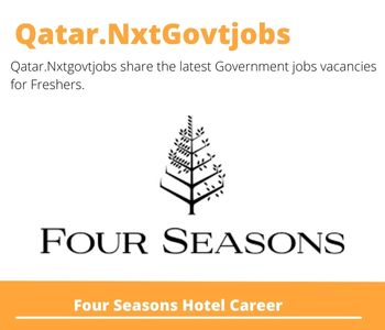 Four Seasons Hotel Careers 2023 Qatar Jobs @Nxtgovtjobs