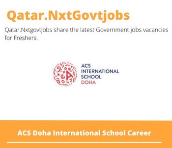 ACS Doha International School Careers 2023 Qatar Jobs @Nxtgovtjobs
