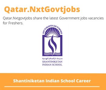 Shantiniketan Indian School Careers 2023 Qatar Jobs @Nxtgovtjobs