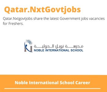 Noble International School Careers 2023 Qatar Jobs @Nxtgovtjobs