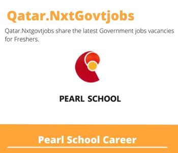 Pearl School Careers 2023 Qatar Jobs @Nxtgovtjobs
