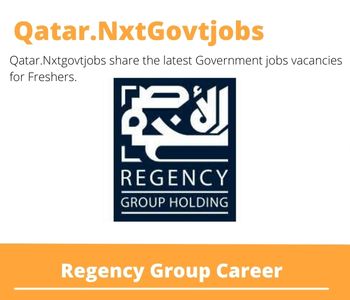 Regency Group Careers 2023 Qatar Jobs @Nxtgovtjobs