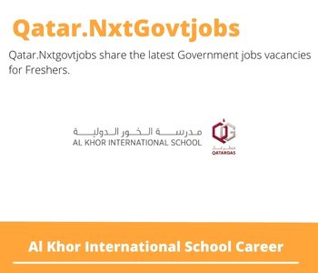Al Khor International School Careers 2023 Qatar Jobs @Nxtgovtjobs