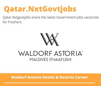 Waldorf Astoria Hotels & Resorts Careers 2023 Qatar Jobs @Nxtgovtjobs