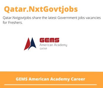 GEMS American Academy Careers 2023 Qatar Jobs @Nxtgovtjobs