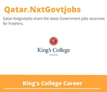 Kings College Careers 2023 Qatar Jobs @Nxtgovtjobs