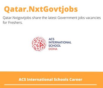 ACS International Schools Careers 2023 Qatar Jobs @Nxtgovtjobs