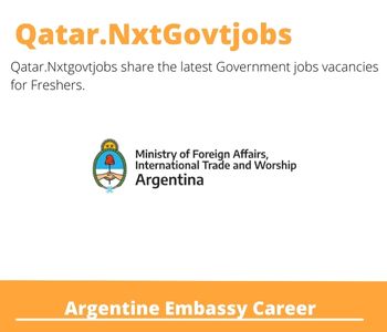 Argentine Embassy Careers 2023 Qatar Jobs @Nxtgovtjobs