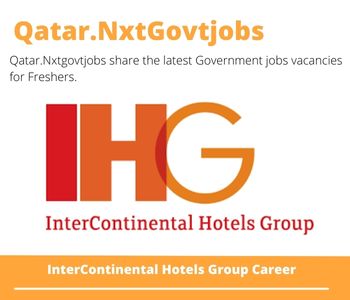 InterContinental Hotels Group Careers 2023 Qatar Jobs @Nxtgovtjobs