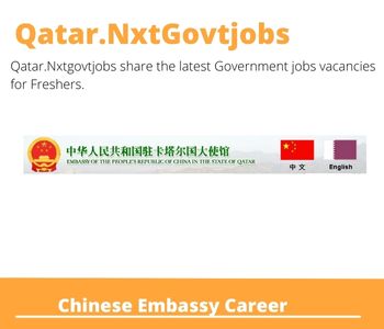 Chinese Embassy Careers 2023 Qatar Jobs @Nxtgovtjobs
