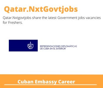 Cuban Embassy Careers 2023 Qatar Jobs @Nxtgovtjobs
