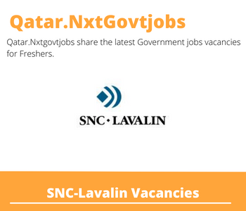SNC-Lavalin Careers 2023 Qatar Jobs @Nxtgovtjobs