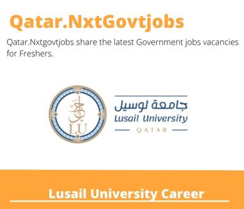Lusail University Careers 2023 Qatar Jobs @Nxtgovtjobs