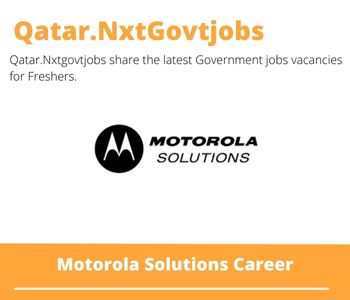 Motorola Solutions Careers 2023 Qatar Jobs @Nxtgovtjobs