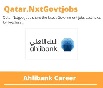 Ahlibank Careers 2023 Closing Date @Qatar.Nxtgovtjobs