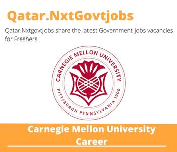 Carnegie Mellon University Careers 2023 Qatar Jobs @Nxtgovtjobs