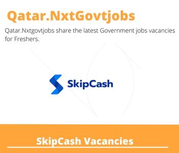 SkipCash Careers 2023 Qatar Jobs @Nxtgovtjobs