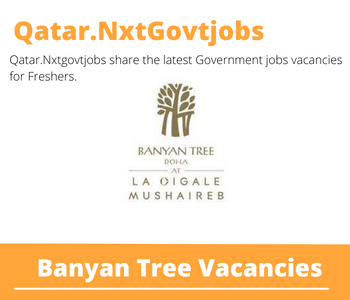 Banyan Tree Careers 2023 Qatar Jobs @Nxtgovtjobs