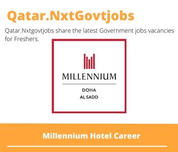 Millennium Hotel Careers 2023 Closing Date @Qatar.Nxtgovtjobs