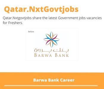 Barwa Bank Career 2023 Qatar Jobs @Nxtgovtjobs