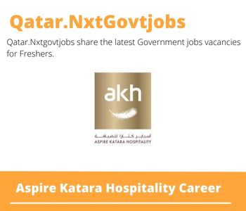 Aspire Katara Hospitality Careers 2023 Qatar Jobs @Nxtgovtjobs