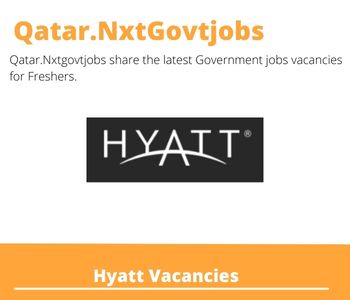10X Hyatt Careers 2023 Qatar Jobs @Nxtgovtjobs