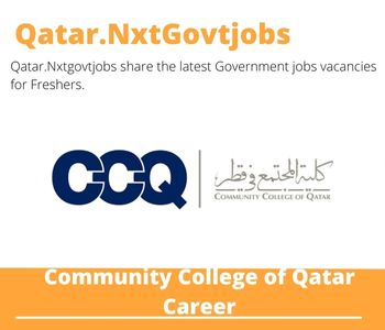 Community College of Qatar Careers 2023 Qatar Jobs @Nxtgovtjobs