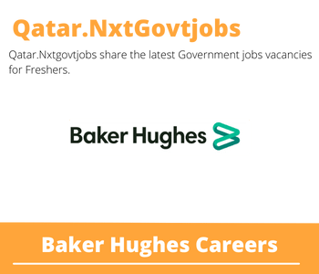 Baker Hughes Careers 2023 Qatar Jobs @Nxtgovtjobs