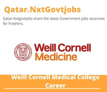 Weill Cornell Medical College Careers 2023 Qatar Jobs @Nxtgovtjobs