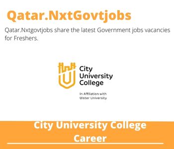 City University College Careers 2023 Qatar Jobs @Nxtgovtjobs