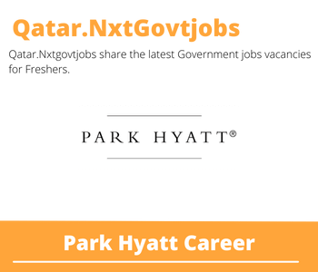 Park Hyatt Careers 2023 Qatar Jobs @Nxtgovtjobs