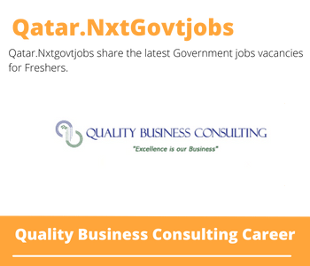 Quality Business Consulting Careers 2023 Qatar Jobs @Nxtgovtjobs