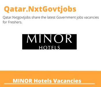 MINOR Hotels Careers 2023 Closing Date @Qatar.Nxtgovtjobs