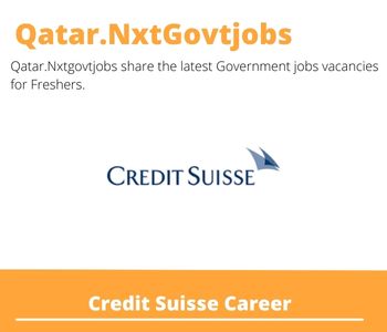 Credit Suisse Careers 2023 Qatar Jobs @Nxtgovtjobs