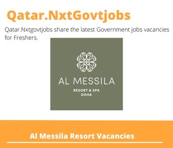 Al Messila Resort Careers 2023 Closing Date @Qatar.Nxtgovtjobs