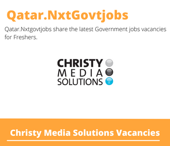 Christy Media Solutions Careers 2023 Qatar Jobs @Nxtgovtjobs