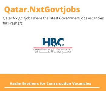 Hazim Brothers for Construction Careers 2023 Qatar Jobs @Nxtgovtjobs