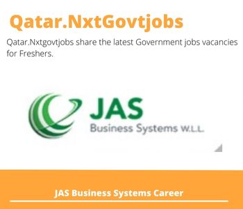 JAS Business Systems Careers 2023 Qatar Jobs @Nxtgovtjobs