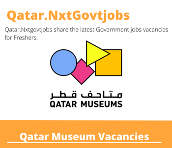 8X Qatar Museum Careers 2023 Qatar Jobs @Nxtgovtjobs