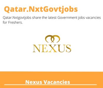 Nexus Careers 2023 Qatar Jobs @Nxtgovtjobs