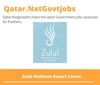 Zulal Wellness Resort Careers 2023 Qatar Jobs @Nxtgovtjobs