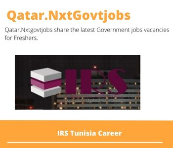 IRS Tunisia Careers 2023 Qatar Jobs @Nxtgovtjobs
