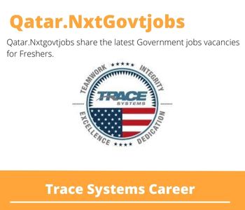 Trace Systems Careers 2023 Qatar Jobs @Nxtgovtjobs