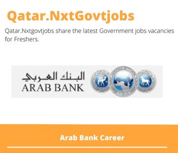 Arab Bank Career 2023 Qatar Jobs @Nxtgovtjobs
