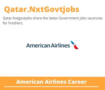 American Airlines Careers 2023 Qatar Jobs @Nxtgovtjobs