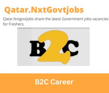 B2C Careers 2023 Qatar Jobs @Nxtgovtjobs